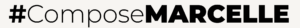 #ComposeMARCELLE